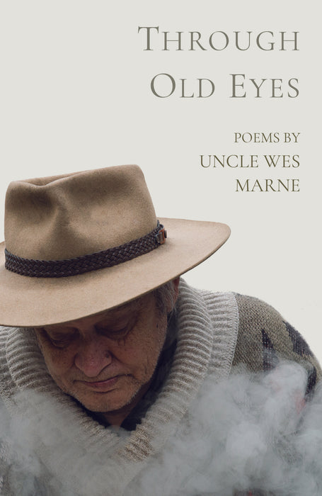 Through Old Eyes Poems by Uncle Wes Marne