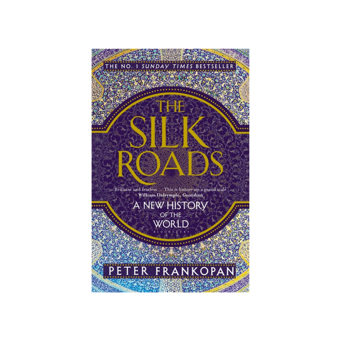 Silk Roads: A New History of the World A New History of the World